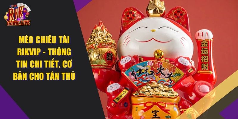 Mèo Chiêu Tài RIKVIP