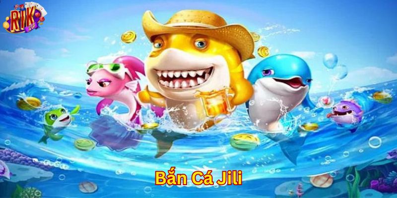 Đôi nét game bắn cá Jili cực hay tại hệ thống