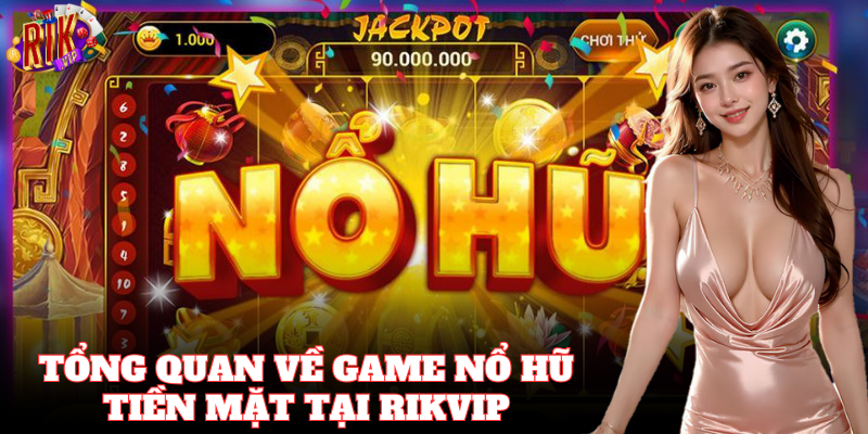 Trải nghiệm quay hũ tiền mặt với phần thưởng siêu khủng